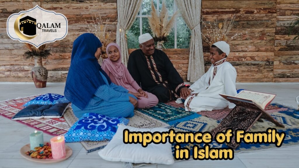 Importance of Family in Islam With Qalam Travels