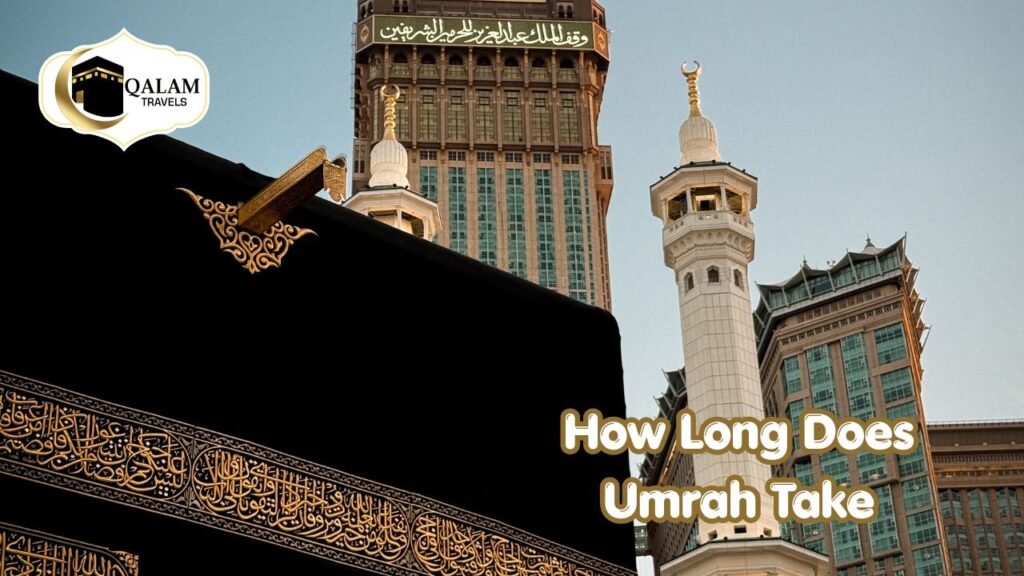 How Long Does Umrah Take With Qalam Travels