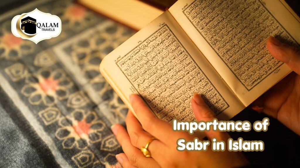 Importance of Sabr in Islam With Qalam Travels